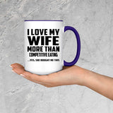 I Love My Wife More Than Competitive Eating - 15oz Accent Mug Purple