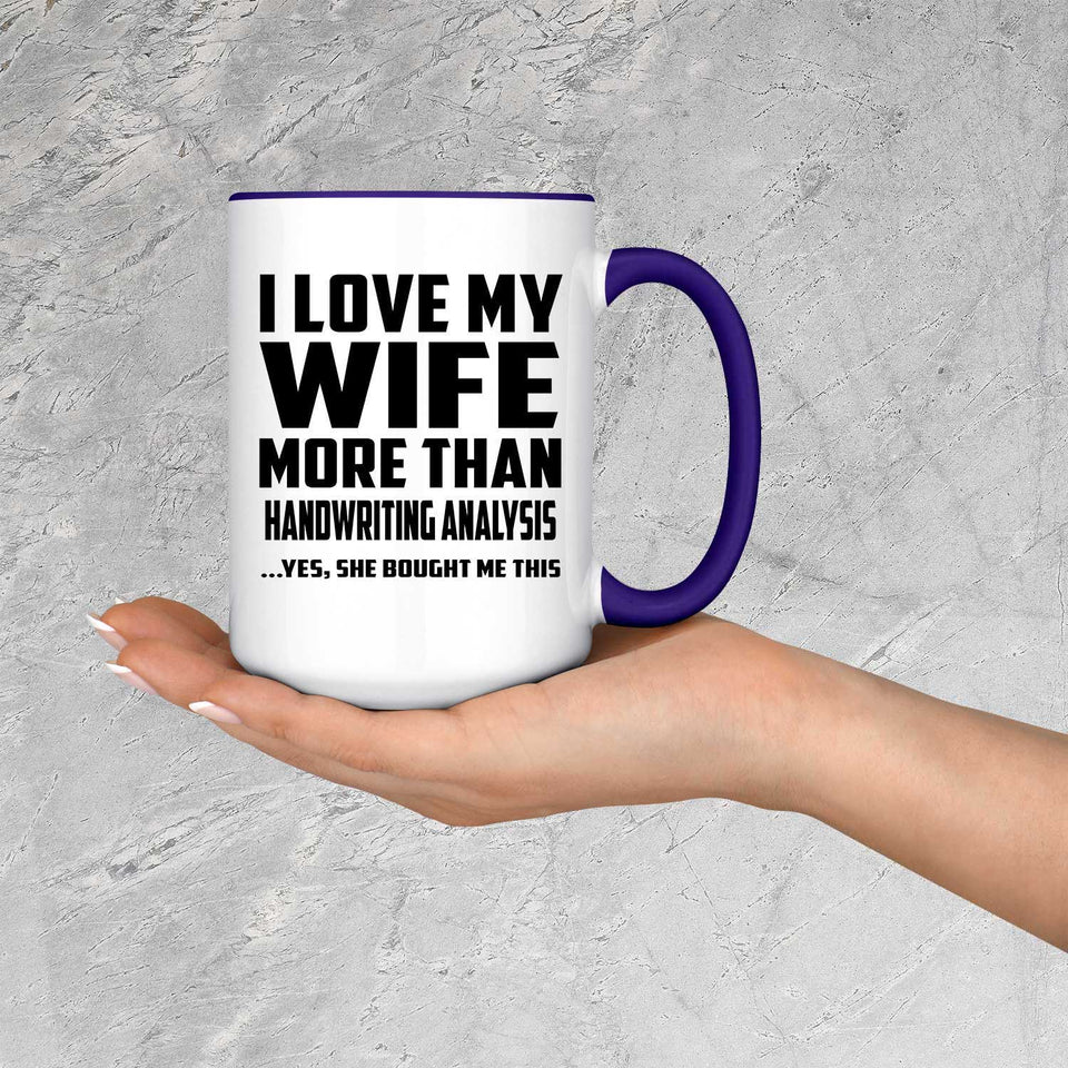 I Love My Wife More Than Handwriting Analysis - 15oz Accent Mug Purple