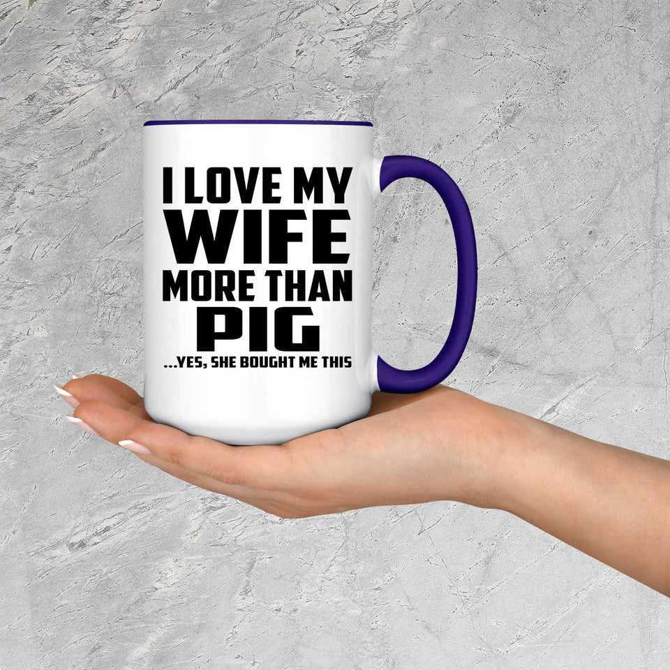 I Love My Wife More Than Pig - 15oz Accent Mug Purple