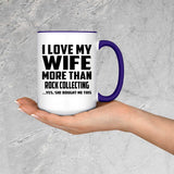 I Love My Wife More Than Rock Collecting - 15oz Accent Mug Purple