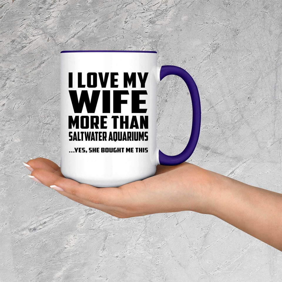 I Love My Wife More Than Saltwater Aquariums - 15oz Accent Mug Purple