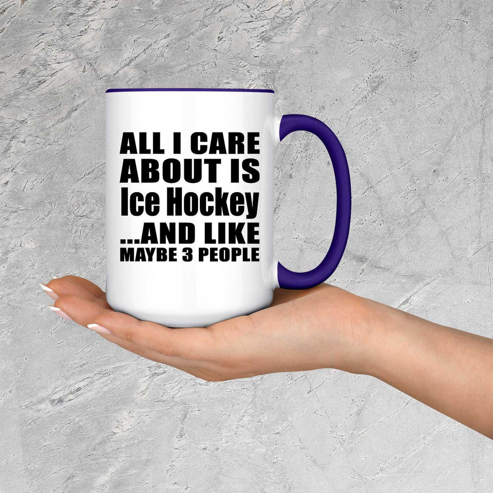 All I Care About Is Ice Hockey - 15oz Accent Mug Purple