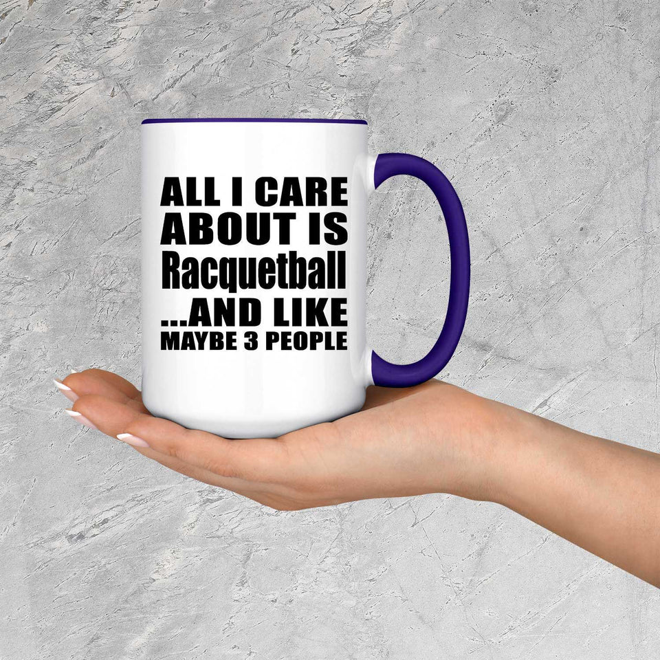 All I Care About Is Racquetball - 15oz Accent Mug Purple
