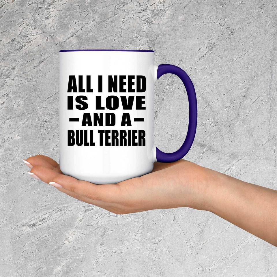All I Need Is Love And A Bull Terrier - 15oz Accent Mug Purple