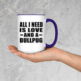 All I Need Is Love And A Bullpug - 15oz Accent Mug Purple
