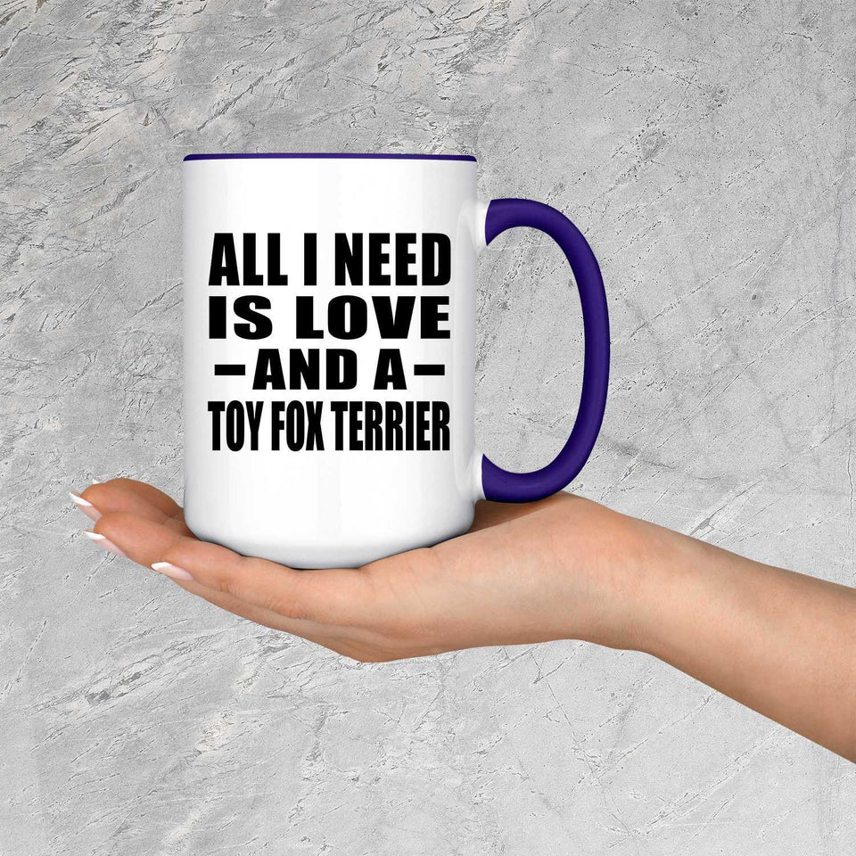 All I Need Is Love And A Toy Fox Terrier - 15oz Accent Mug Purple