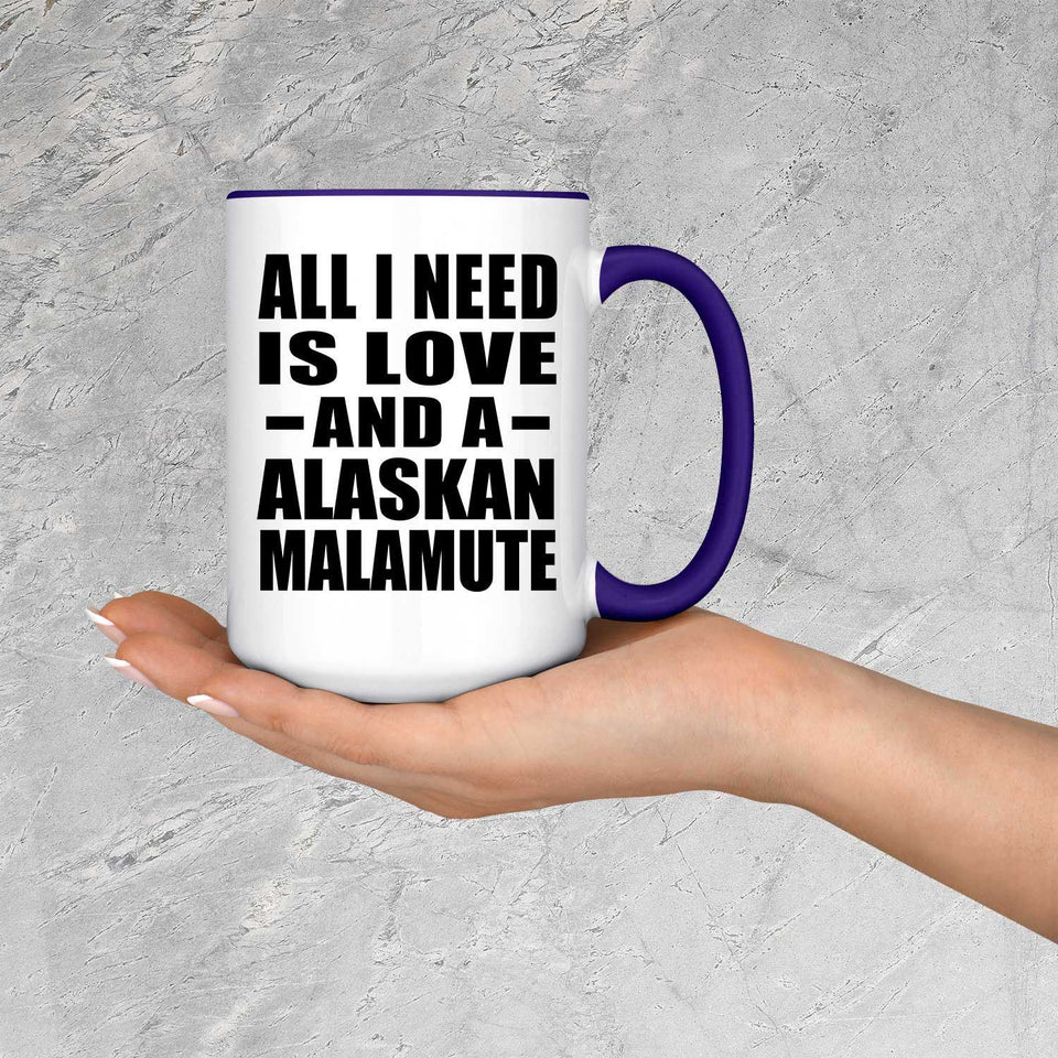All I Need Is Love And A Alaskan Malamute - 15oz Accent Mug Purple