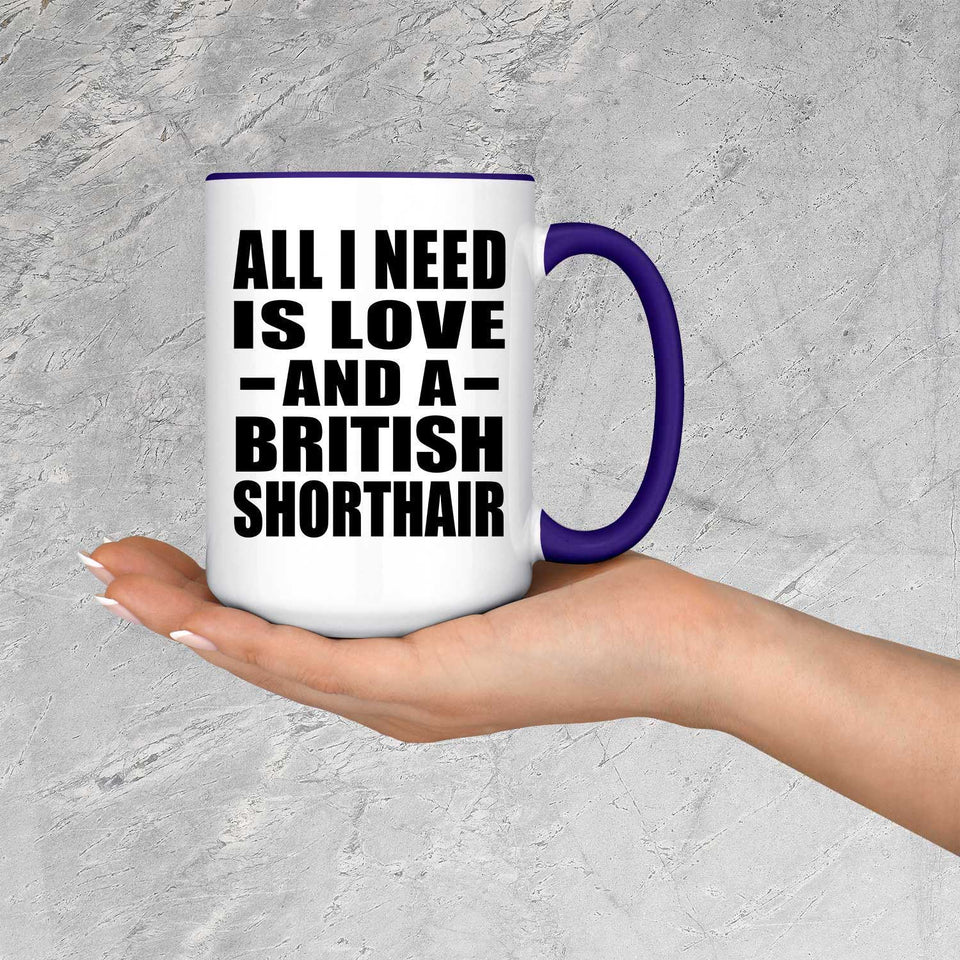 All I Need Is Love And A British Shorthair - 15oz Accent Mug Purple