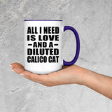 All I Need Is Love And A Diluted Calico Cat - 15oz Accent Mug Purple