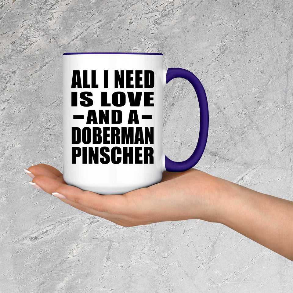 All I Need Is Love And A Doberman Pinscher - 15oz Accent Mug Purple