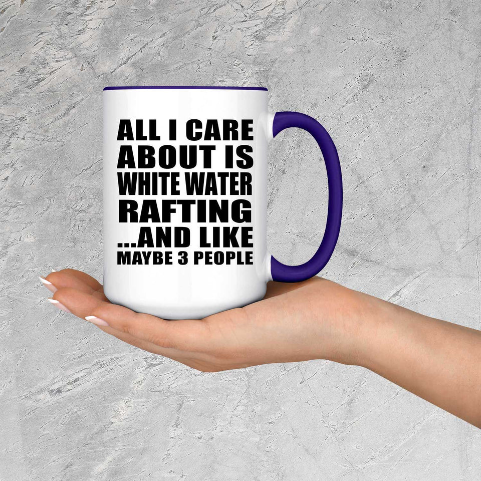 All I Care About Is White Water Rafting - 15oz Accent Mug Purple