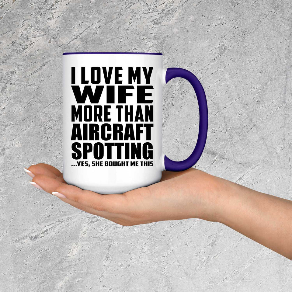 I Love My Wife More Than Aircraft Spotting - 15oz Accent Mug Purple