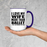 I Love My Wife More Than Ballet - 15oz Accent Mug Purple