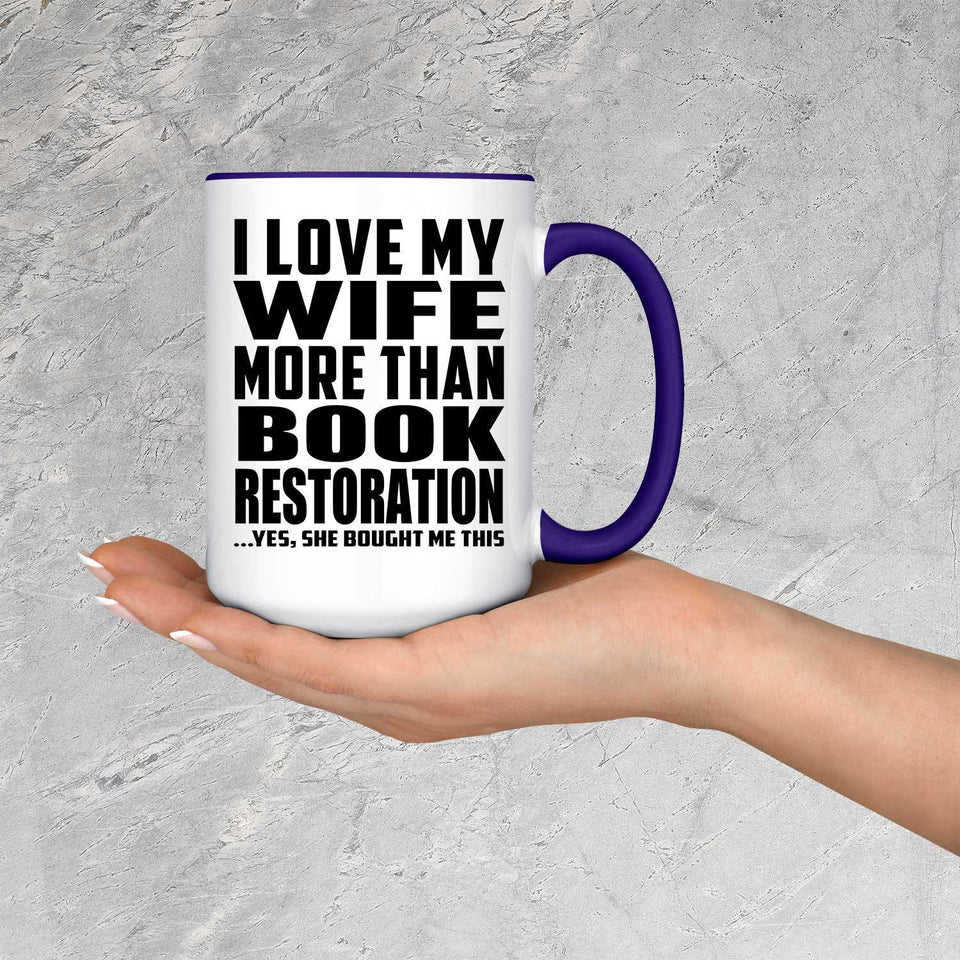 I Love My Wife More Than Book Restoration - 15oz Accent Mug Purple