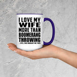I Love My Wife More Than Boomerang Throwing - 15oz Accent Mug Purple
