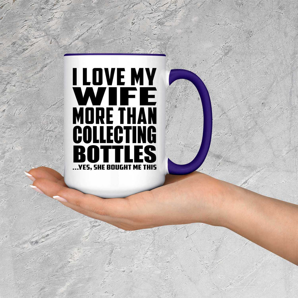 I Love My Wife More Than Collecting Bottles - 15oz Accent Mug Purple