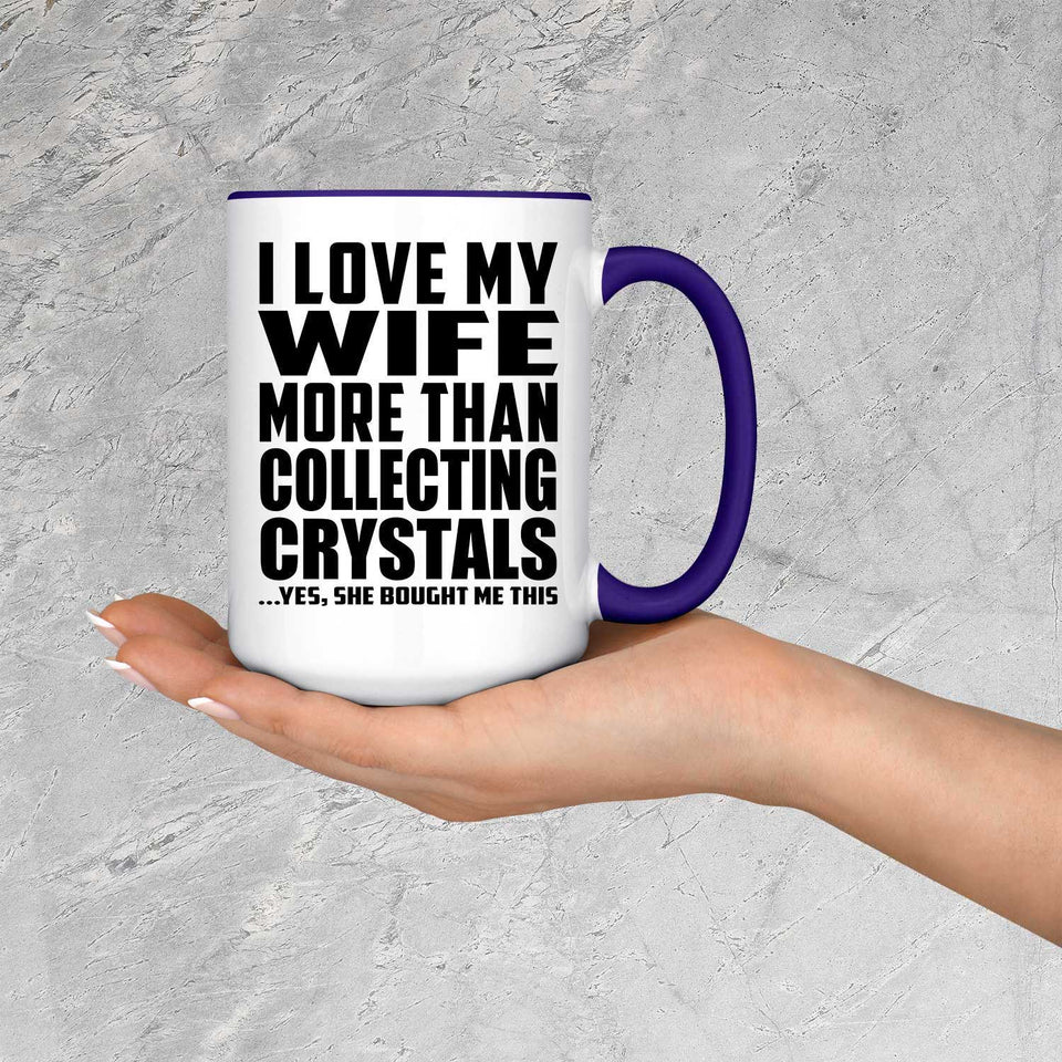 I Love My Wife More Than Collecting Crystals - 15oz Accent Mug Purple