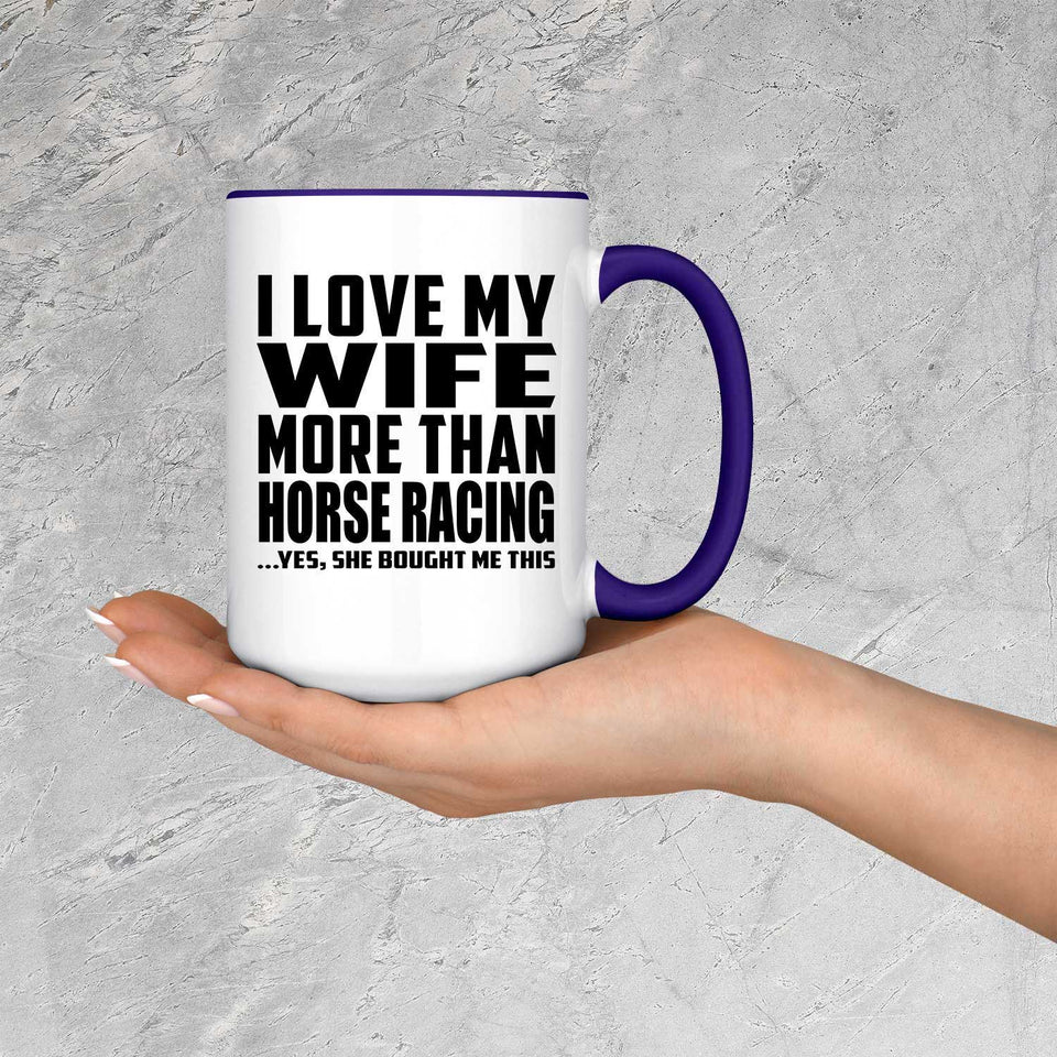 I Love My Wife More Than Horse Racing - 15oz Accent Mug Purple