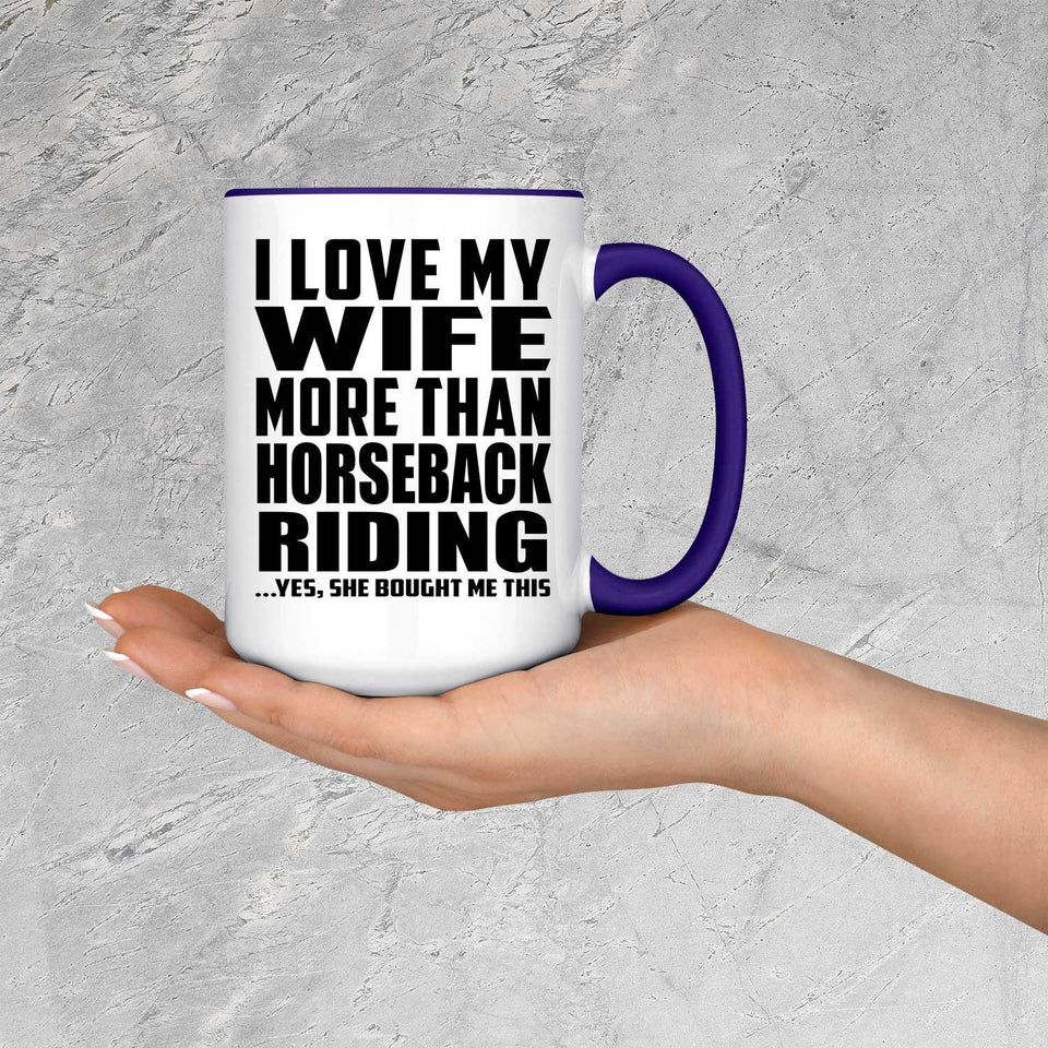 I Love My Wife More Than Horseback Riding - 15oz Accent Mug Purple