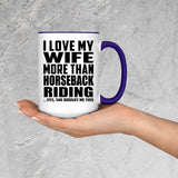 I Love My Wife More Than Horseback Riding - 15oz Accent Mug Purple