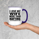 I Love My Wife More Than Rafting - 15oz Accent Mug Purple
