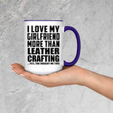 I Love My Girlfriend More Than Leather Crafting - 15oz Accent Mug Purple