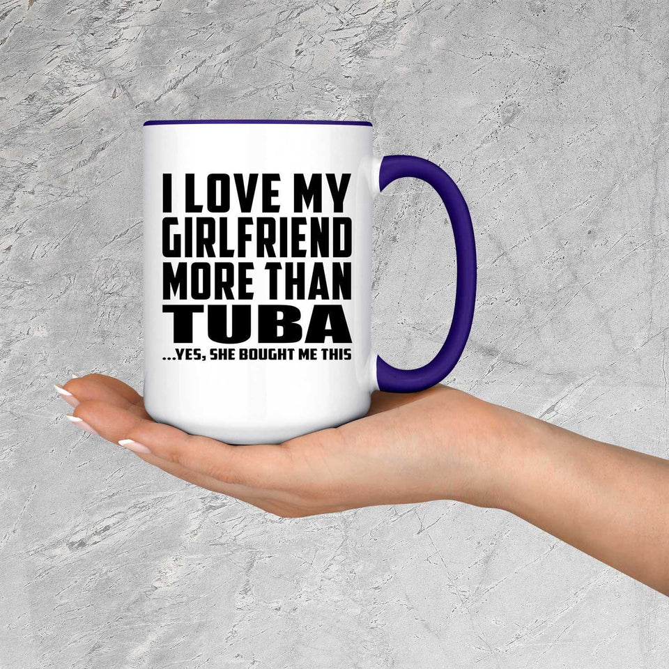 I Love My Girlfriend More Than Tuba - 15oz Accent Mug Purple