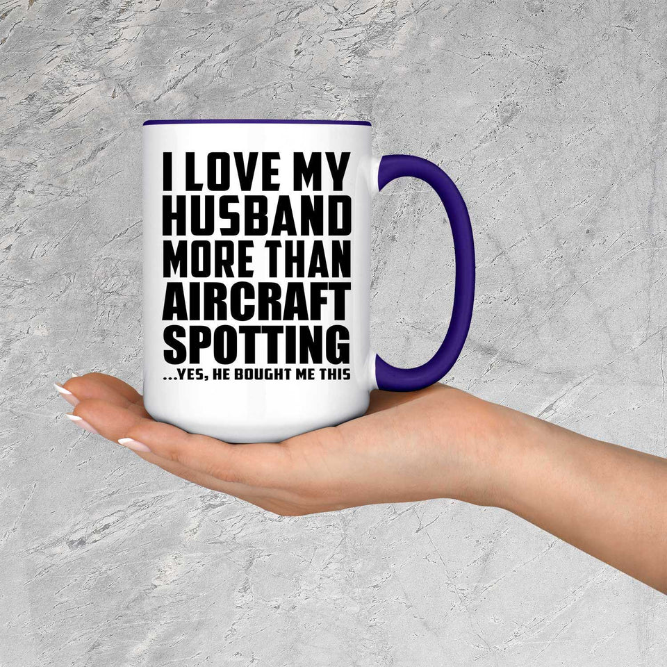 I Love My Husband More Than Aircraft Spotting - 15oz Accent Mug Purple