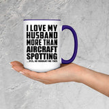 I Love My Husband More Than Aircraft Spotting - 15oz Accent Mug Purple