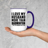 I Love My Husband More Than Badminton - 15oz Accent Mug Purple