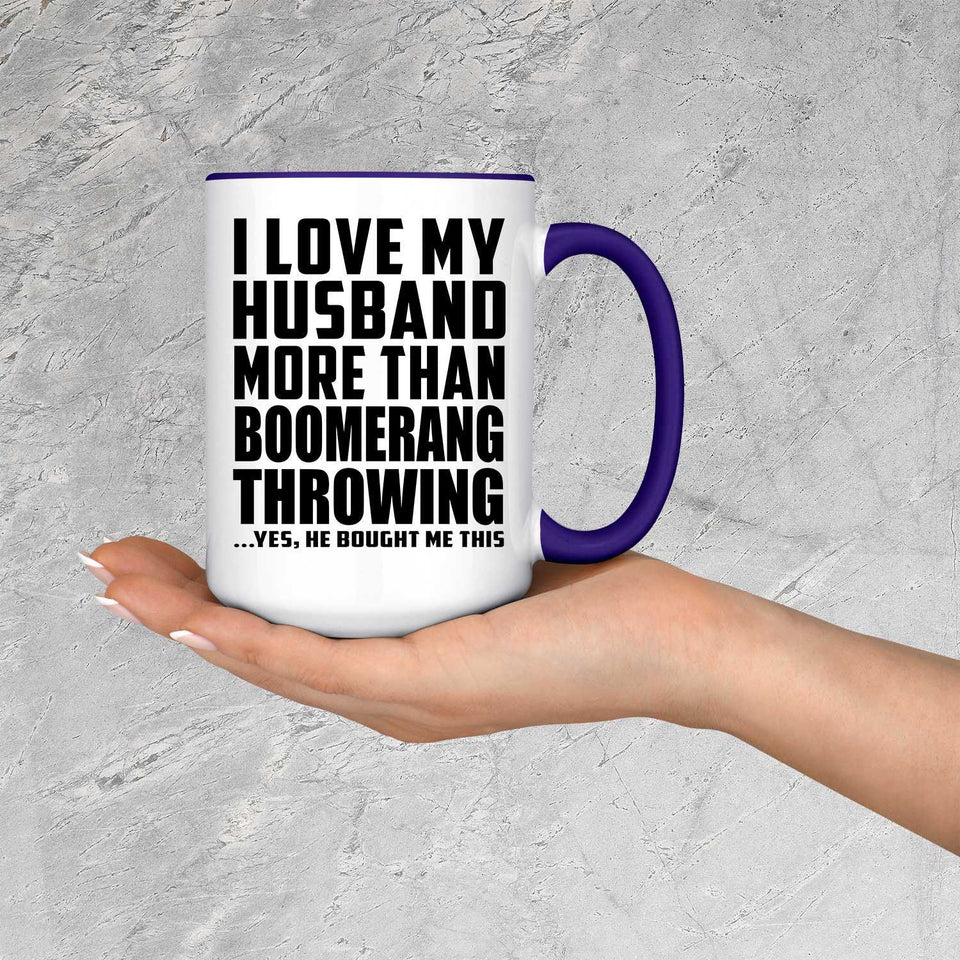 I Love My Husband More Than Boomerang Throwing - 15oz Accent Mug Purple
