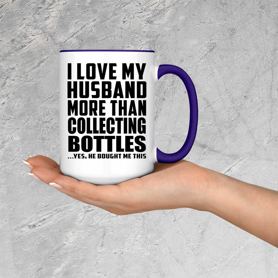 I Love My Husband More Than Collecting Bottles - 15oz Accent Mug Purple