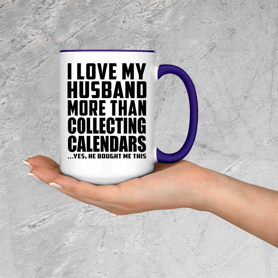 I Love My Husband More Than Collecting Calendars - 15oz Accent Mug Purple