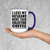 I Love My Husband More Than Collecting Coffee - 15oz Accent Mug Purple