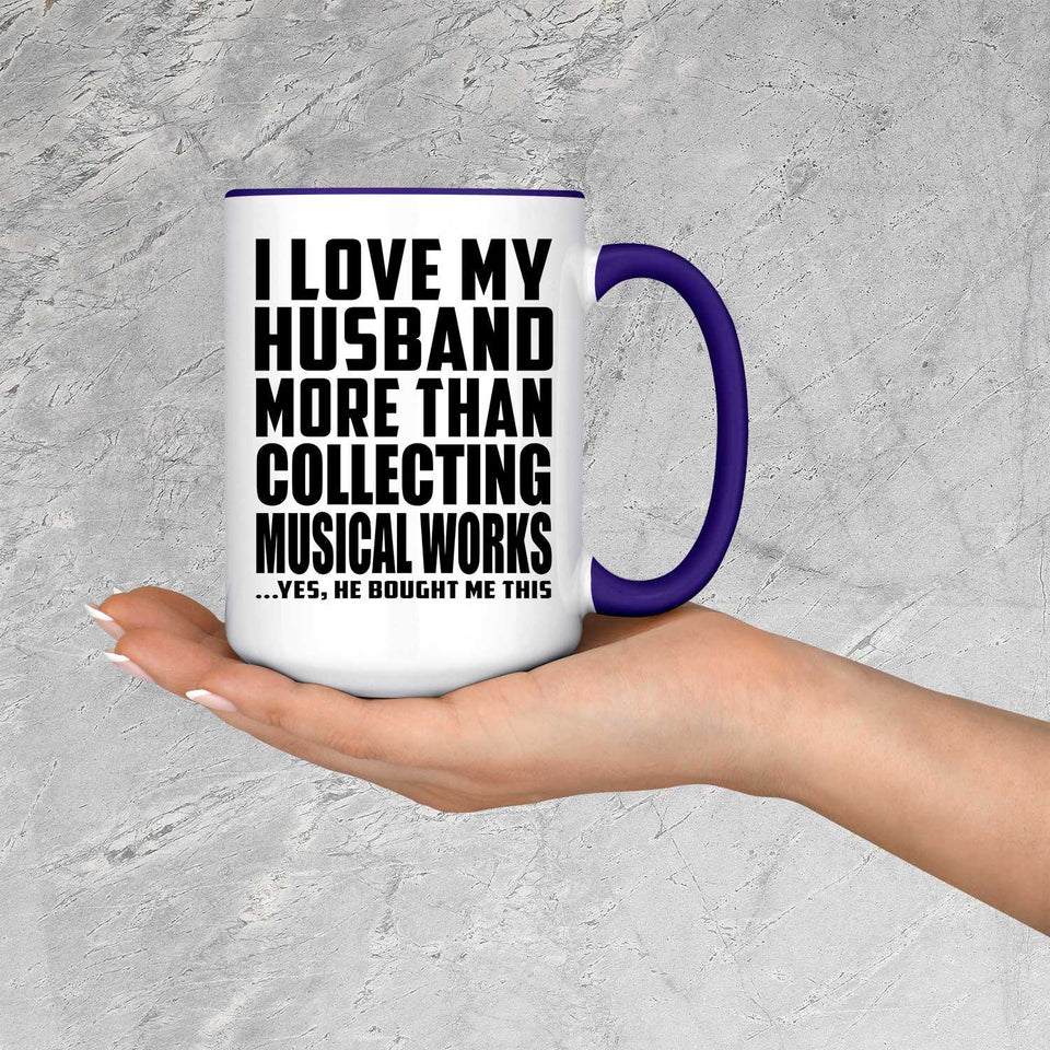 I Love My Husband More Than Collecting Musical Works - 15oz Accent Mug Purple