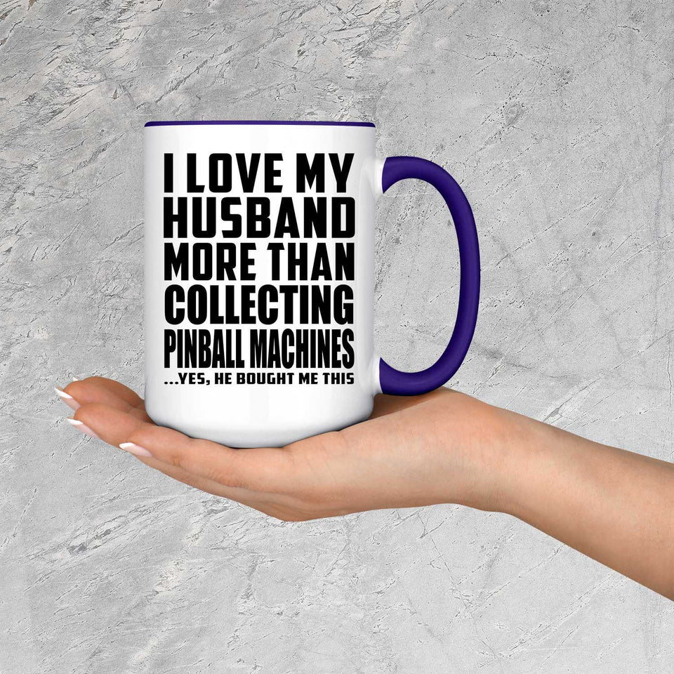 I Love My Husband More Than Collecting Pinball Machines - 15oz Accent Mug Purple