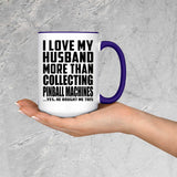 I Love My Husband More Than Collecting Pinball Machines - 15oz Accent Mug Purple