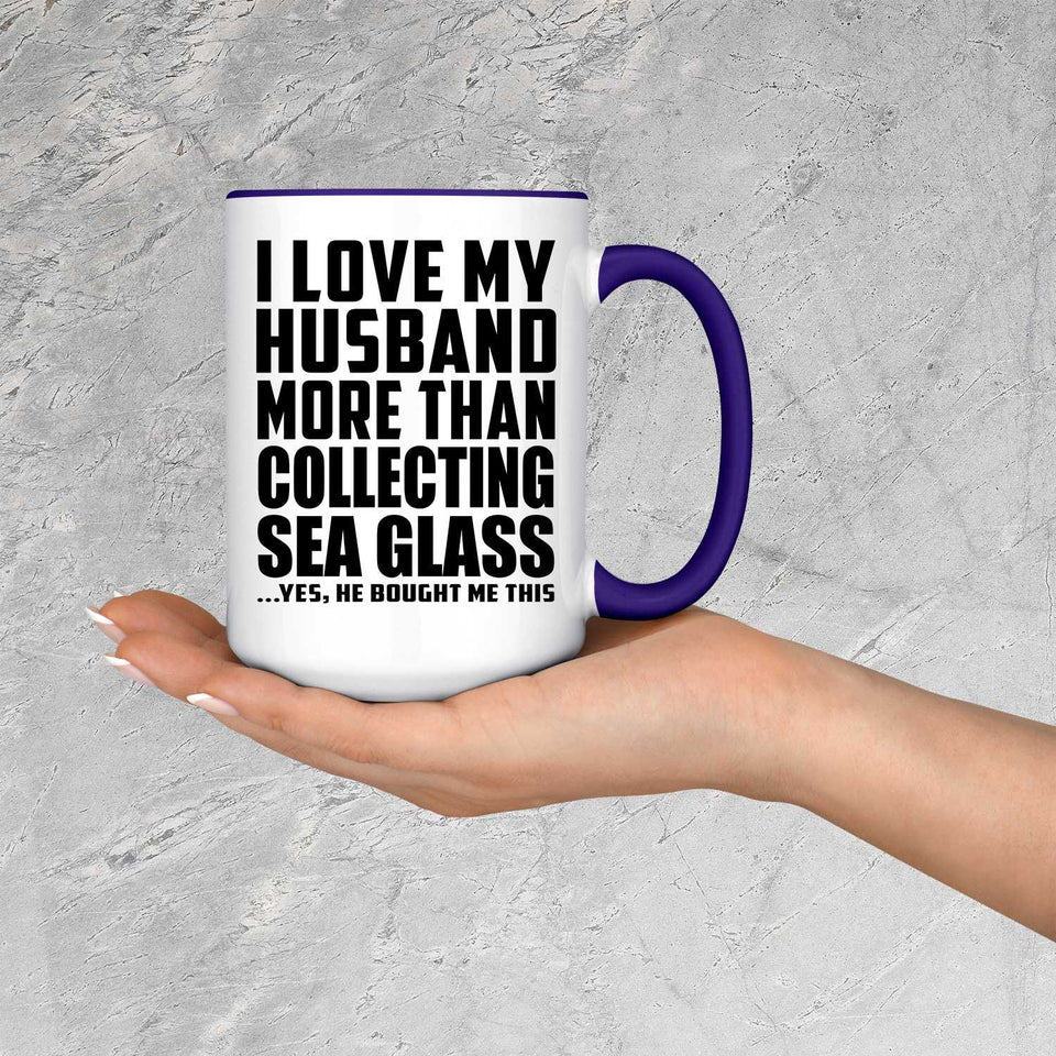 I Love My Husband More Than Collecting Sea Glass - 15oz Accent Mug Purple