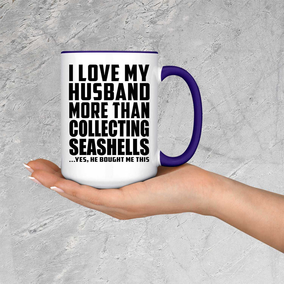 I Love My Husband More Than Collecting Seashells - 15oz Accent Mug Purple