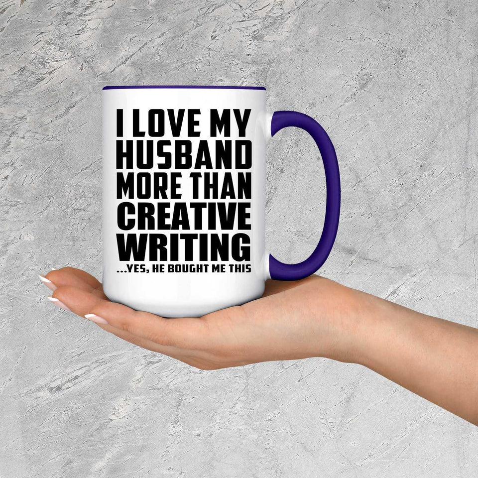 I Love My Husband More Than Creative Writing - 15oz Accent Mug Purple