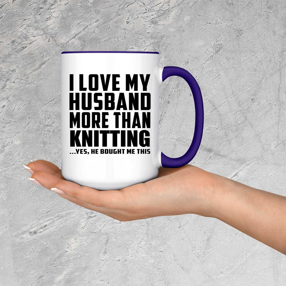 I Love My Husband More Than Knitting - 15oz Accent Mug Purple