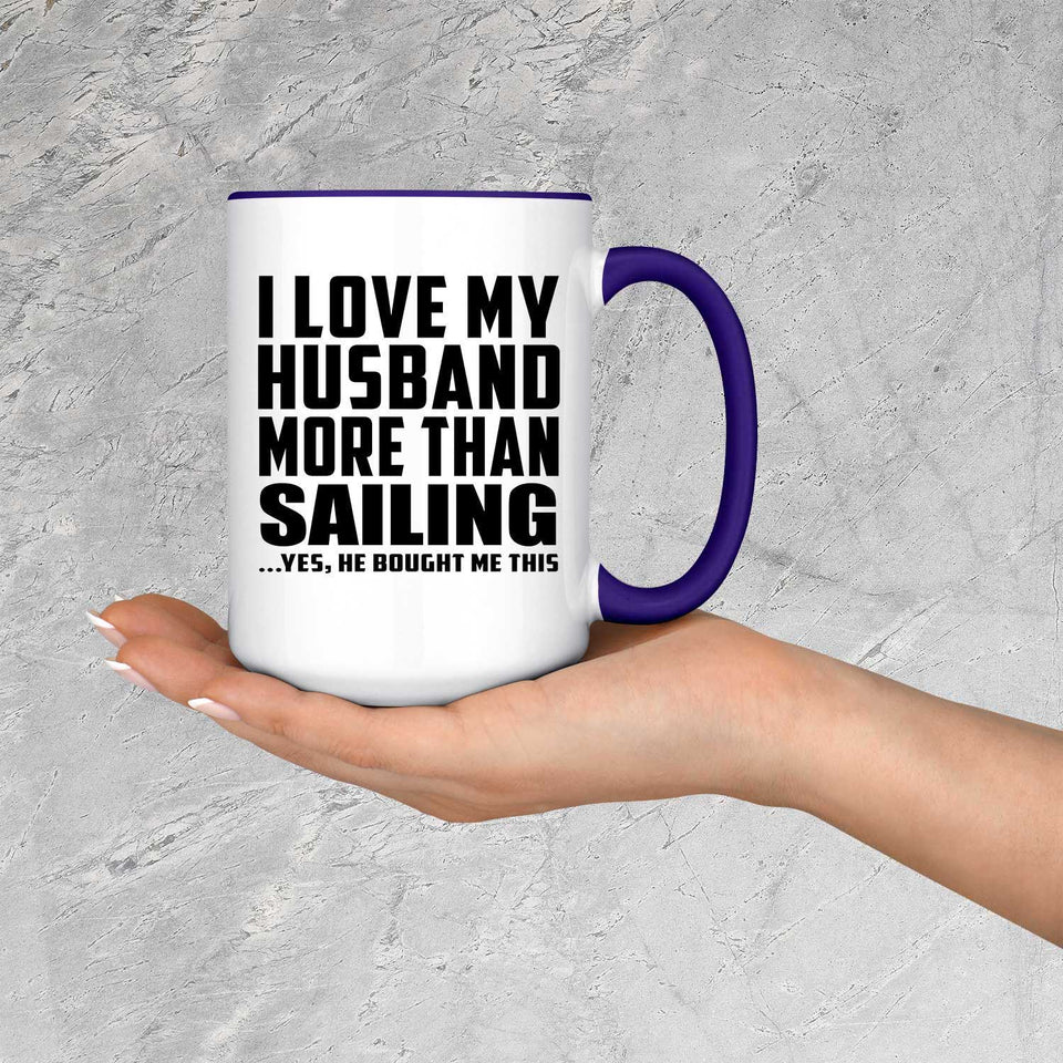 I Love My Husband More Than Sailing - 15oz Accent Mug Purple