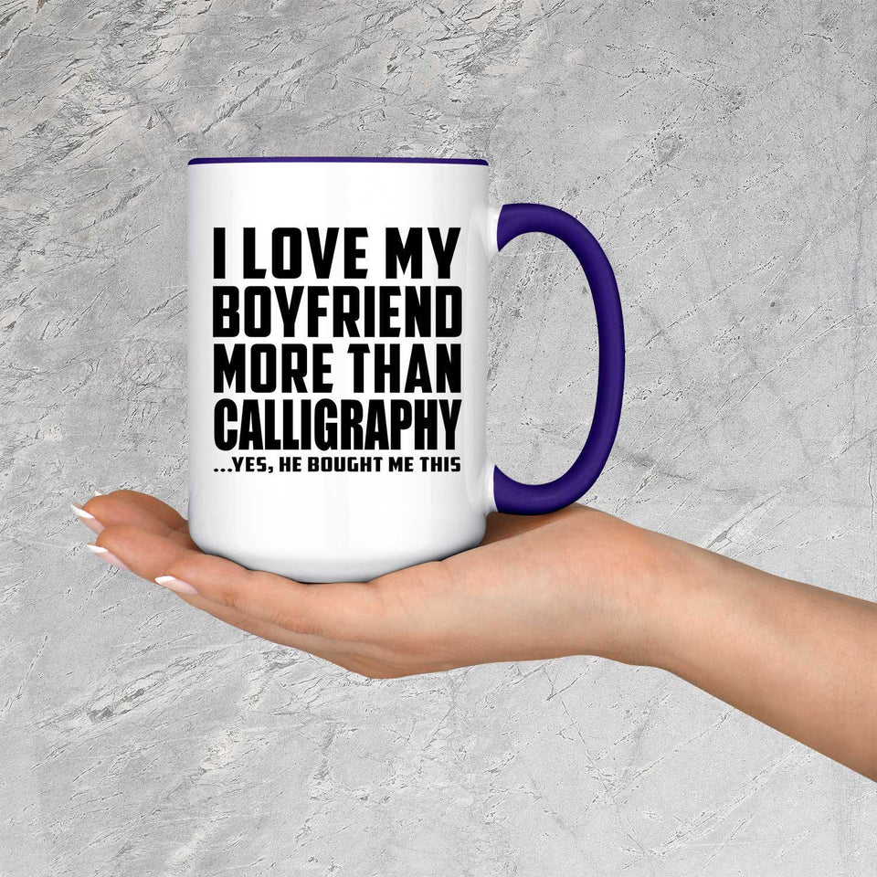 I Love My Boyfriend More Than Calligraphy - 15oz Accent Mug Purple