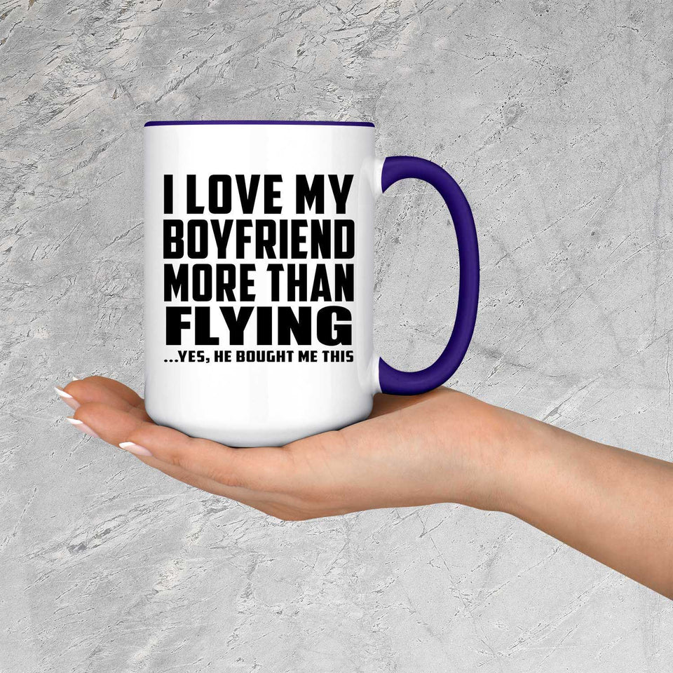I Love My Boyfriend More Than Flying - 15oz Accent Mug Purple