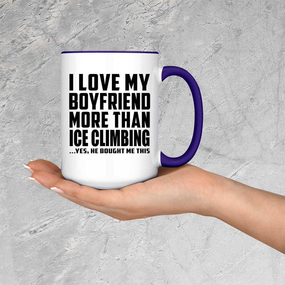 I Love My Boyfriend More Than Ice Climbing - 15oz Accent Mug Purple
