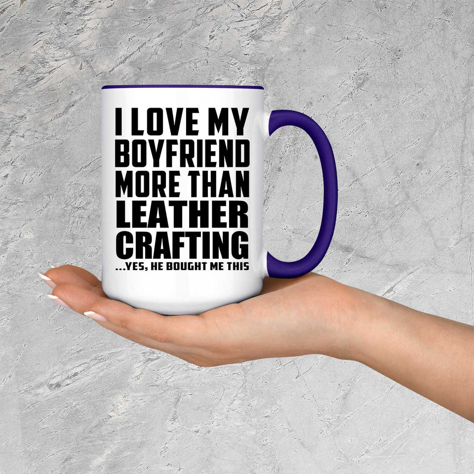 I Love My Boyfriend More Than Leather Crafting - 15oz Accent Mug Purple