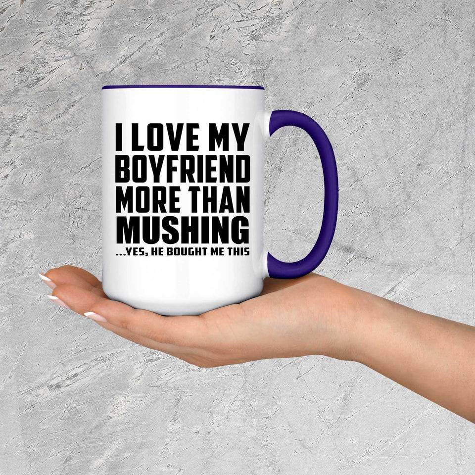 I Love My Boyfriend More Than Mushing - 15oz Accent Mug Purple