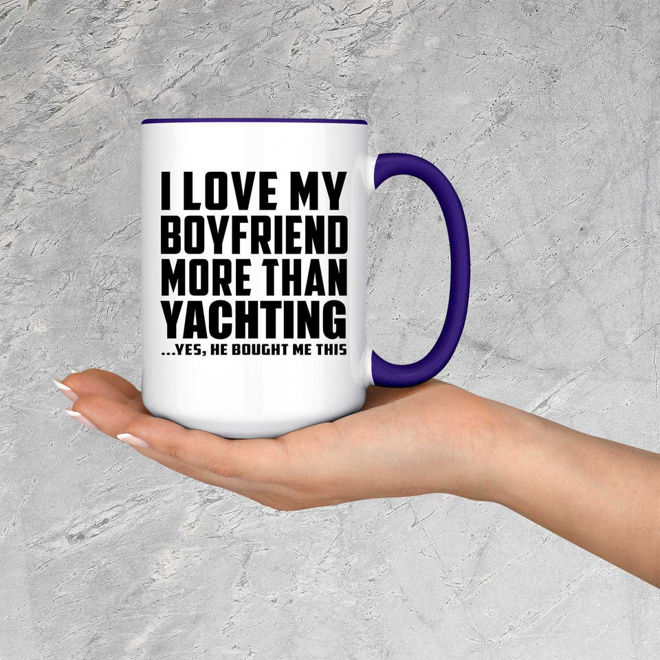I Love My Boyfriend More Than Yachting - 15oz Accent Mug Purple