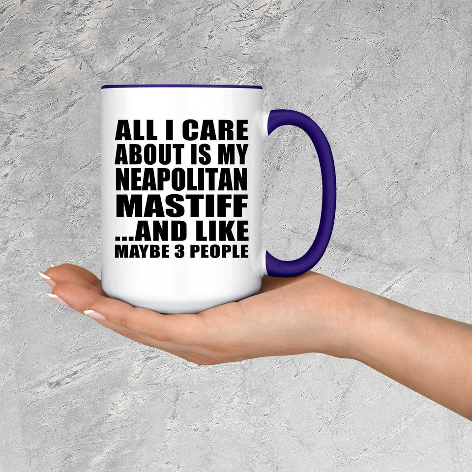 All I Care About Is My Neapolitan Mastiff - 15oz Accent Mug Purple