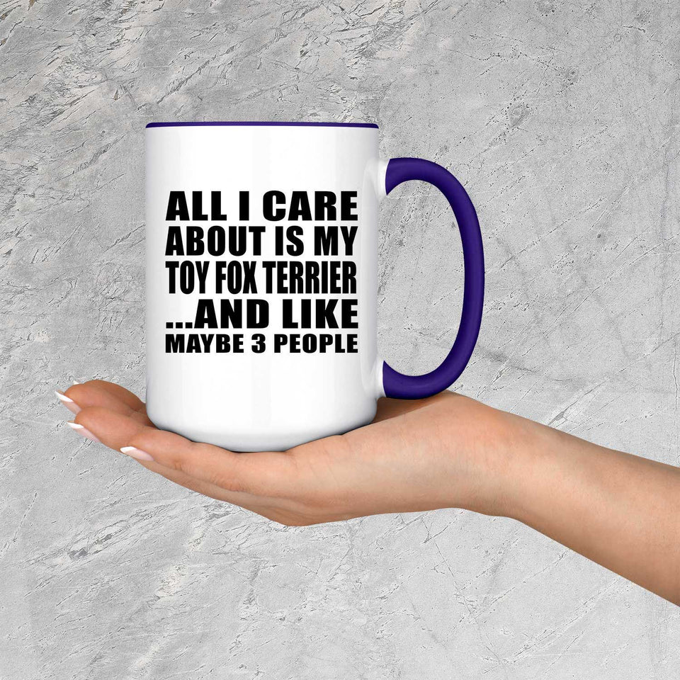 All I Care About Is My Toy Fox Terrier - 15oz Accent Mug Purple